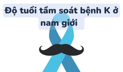 Độ tuổi tầm soát bệnh K ở nam giới